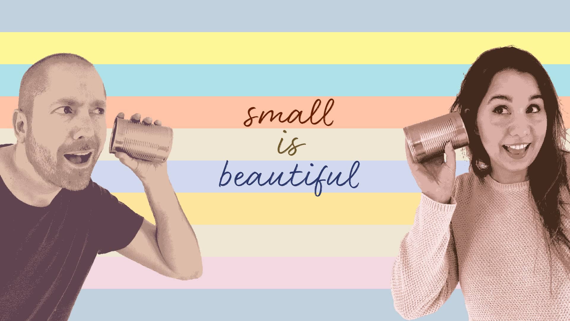 Small is Beautiful poster with Laura and Aral holding tin-can telephones to their ears in front of a multi-colour striped backgorund